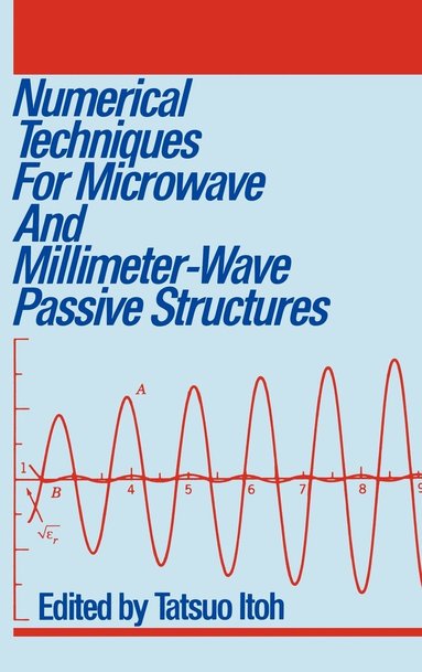 Tatsuo Itoh - Numerical Techniques for Microwave and Millimeter-Wave Passive Structures, Inbunden