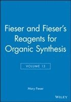 bokomslag Fieser and Fieser's Reagents for Organic Synthesis, Volume 13