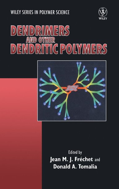 Editor:Jean M. J. Fré, Lawrence Berkel Laboratory, Jean M. J. Fréchet, Donald A. Tomalia - Dendrimers and Other Dendritic Polymers, Inbunden