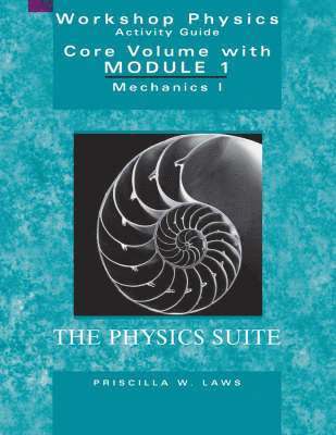 Priscilla W. Laws, Priscilla W. (Dickinson College) Laws, Priscilla W Laws - Physics Suite: Workshop Physics Activity Guide, Core Volume with Module 1, Häftad