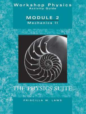 Priscilla W. Laws, Priscilla W. (Dickinson College) Laws, Priscilla W Laws - Physics Suite: Workshop Physics Activity Guide, Module 2, Häftad