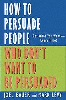 bokomslag How to Persuade People Who Don't Want to be Persuaded