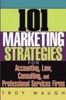 bokomslag 101 Marketing Strategies for Accounting, Law, Consulting, and Professional Services Firms