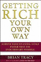 Brian Tracy - Getting Rich Your Own Way, Inbunden