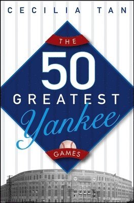 bokomslag The 50 Greatest Yankee Games