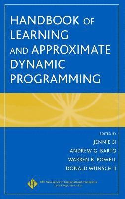 Jennie Si, Andrew G. Barto, Warren B. Powell, Don Wunsch - Handbook of Learning and Approximate Dynamic Programming, Inbunden