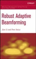 Jian Li, Petre Stoica - Robust Adaptive Beamforming, Inbunden