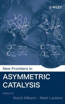 New Frontiers in Asymmetric Catalysis 1