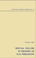 Advances in Chemical Physics: Special Volume in Memory of Ilya Prigogine, Volume 135