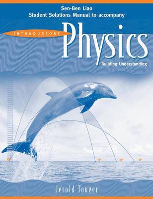 Student Solutions Manual to accompany Introductory Physics: Building Understanding, 1e 1