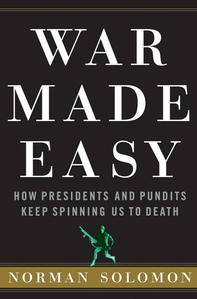 Norman Solomon - War Made Easy, Inbunden
