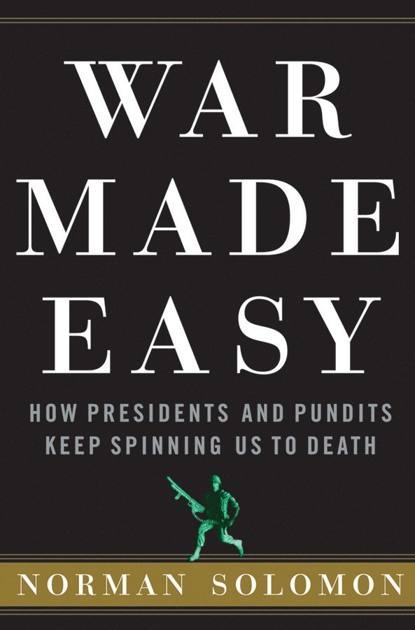 Norman Solomon - War Made Easy, Inbunden