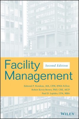 Edmond P. Rondeau, Robert Kevin Brown, Paul D. Lapides, GA) Rondeau, Edmond P. (Atlanta, Georgia) Lapides, Paul D. (Kennesaw State University, Marietta, Edmond P Rondeau, Paul D Lapides - Facility Management, Inbunden