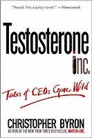 Christopher M. Byron, Angela Byron, Christopher M Byron - Testosterone Inc, Häftad