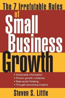 Steven S. Little, Steven S Little - 7 Irrefutable Rules of Small Business Growth, Häftad