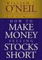 William J. O'Neil, Gil Morales, William J O'Neil - How to Make Money Selling Stocks Short, Häftad