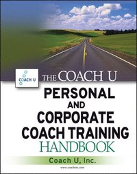 bokomslag The Coach U Personal and Corporate Coach Training Handbook