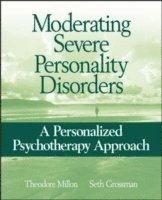 Theodore Millon, Seth D. Grossman - Moderating Severe Personality Disorders, Häftad