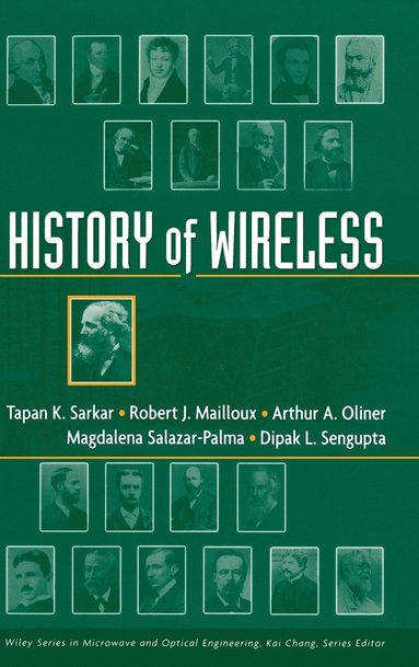 T. K. Sarkar, Robert Mailloux, Arthur A. Oliner, Magdalena Salazar-Palma, Dipak L. Sengupta - History of Wireless, Inbunden