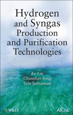 Hydrogen and Syngas Production and Purification Technologies 1