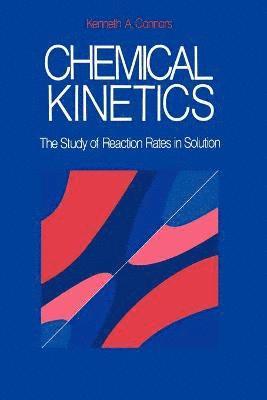 Kenneth A. Connors - Chemical Kinetics, Häftad