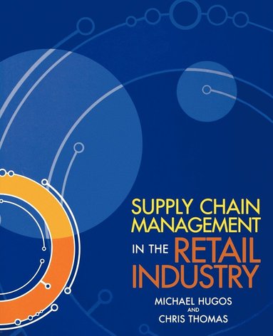 Michael H. Hugos, Chris Thomas - Supply Chain Management in the Retail Industry, Häftad