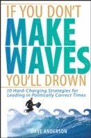 If You Don't Make Waves, You'll Drown 1