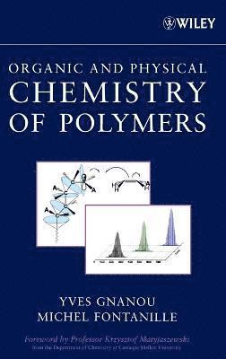 Yves Gnanou, Michel Fontanille - Organic and Physical Chemistry of Polymers, Inbunden