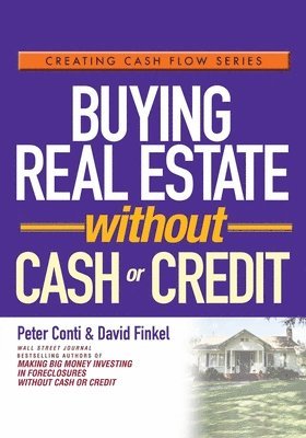 Peter Conti, David Finkel - Buying Real Estate Without Cash or Credit, Häftad