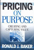 Ronald J. Baker, USA) Baker, Ronald J. (VeraSage Institute in California, Ronald J Baker - Pricing on Purpose, Inbunden