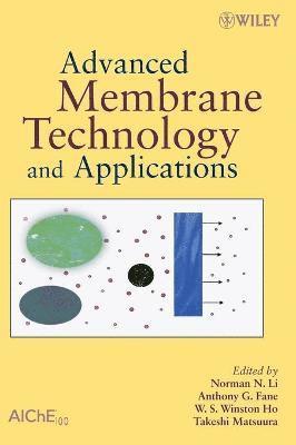 Norman N Li, Norman N Li, Anthony G. Fane, W. S. Winston Ho, Takeshi Matsuura - Advanced Membrane Technology and Applications, Inbunden