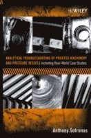 Anthony Sofronas, Sofronas - Analytical Troubleshooting of Process Machinery and Pressure Vessels, Inbunden