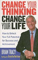 Brian Tracy - Change Your Thinking, Change Your Life, Häftad