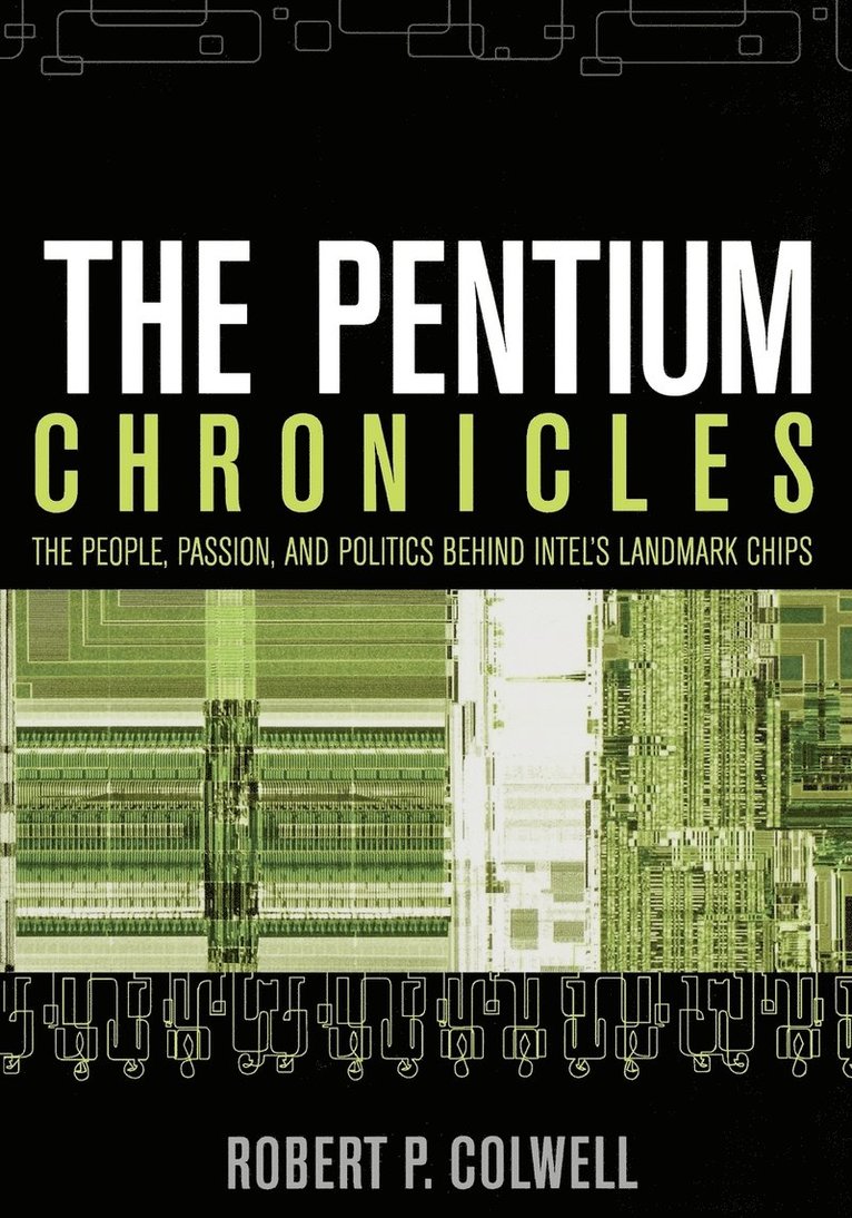 Robert P. Colwell, Colwell, Robert P Colwell - Pentium Chronicles, Häftad