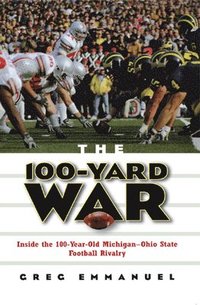 bokomslag The 100-Yard War: Inside the 100-Year-Old Michigan-Ohio State Football Rivalry