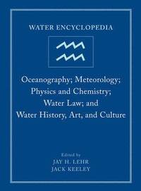 bokomslag Water Encyclopedia - Oceanography; Meteorology; Physics and Chemistry; Water Law; and Water History Art and Culture Vol 4