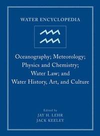 bokomslag Water Encyclopedia - Oceanography; Meteorology; Physics and Chemistry; Water Law; and Water History Art and Culture Vol 4