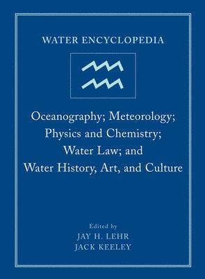 bokomslag Water Encyclopedia - Oceanography; Meteorology; Physics and Chemistry; Water Law; and Water History Art and Culture Vol 4