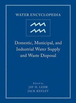 Jack Keeley - Water Encyclopedia, Domestic, Municipal, and Industrial Water Supply and Waste Disposal, Inbunden