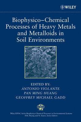 Biophysico-Chemical Processes of Heavy Metals and Metalloids in Soil Environments 1