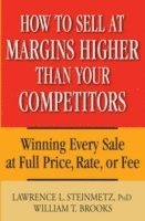 bokomslag How to Sell at Margins Higher Than Your Competitors
