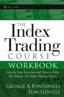 The Index Trading Course Workbook: Step-by-Step Exercises and Tests to Help