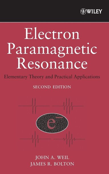 John A. Weil, James R. Bolton - Electron Paramagnetic Resonance, Inbunden