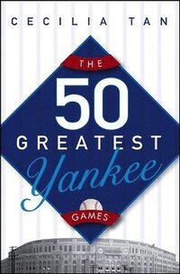 bokomslag The 50 Greatest Yankee Games