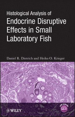 bokomslag Histological Analysis of Endocrine Disruptive Effects in Small Laboratory Fish