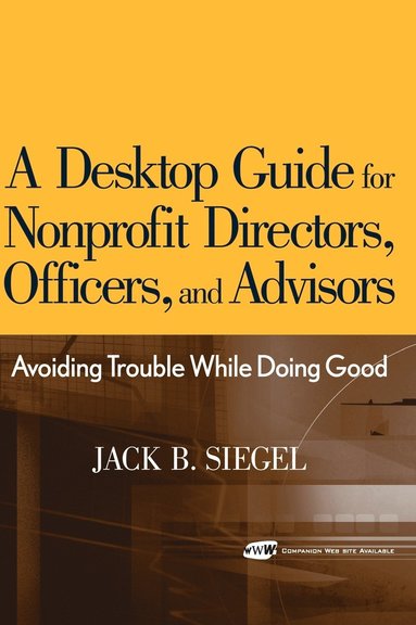 bokomslag A Desktop Guide for Nonprofit Directors, Officers, and Advisors