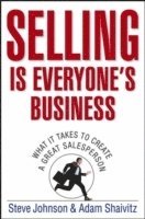 Steve Johnson, Adam Shaivitz - Selling is Everyone's Business, Inbunden