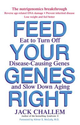 Jack Challem - Feed Your Genes Right, Häftad