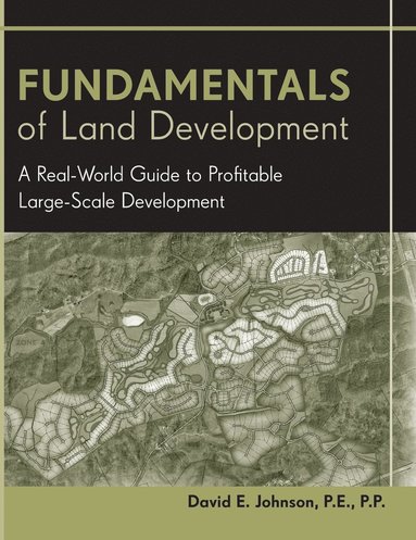 David E. Johnson - Fundamentals of Land Development, Inbunden