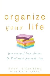 bokomslag Organize Your Life: Free Yourself from Clutter & Find More Personal Time